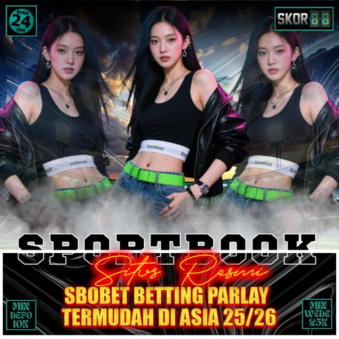 Skor88 ~ Situs Resmi SBOBET Betting Parlay Termudah di Asia 25/26